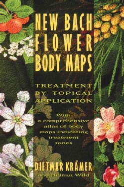 New Bach Flower Body Maps: Treatment by Topical Application (Paperback)