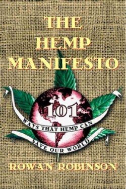 The Hemp Manifesto: 101 Ways That Hemp Can Save Our World (Paperback)