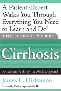 The First Year - Cirrhosis: An Essential Guide for the Newly Diagnosed (Paperback)