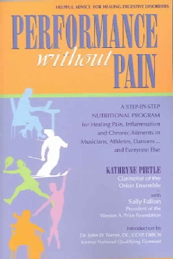 Performance Without Pain: A Step-by-step Nutritional Program for Healing Pain, Inflammation And Chronic Ailments ... (Paperback)