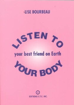 Listen to Your Body, Your Best Friend on Earth (Paperback)