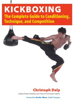 Kickboxing: The Complete Guide to Conditioning, Technique, and Competition (Paperback)