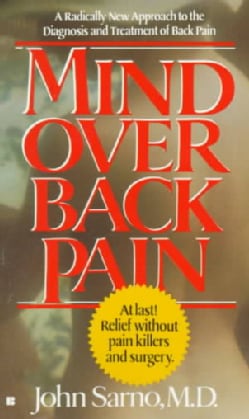 Mind over Back Pain: A Radically New Approach to the Diagnosis and Treatment of Back Pain (Paperback)
