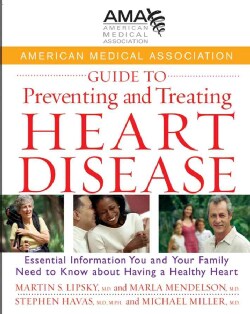 American Medical Association Guide to Preventing and Treating Heart Disease: Essential Information You and Your F... (Hardcover)