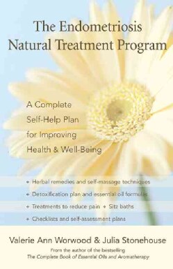 The Endometriosis Natural Treatment Program: A Complete Self-help Plan for Improving Your Health And Well-being (Paperback)