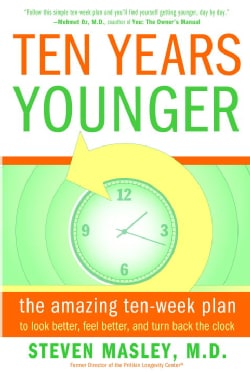 Ten Years Younger: The Amazing Ten-Week Plan to Look Better, Feel Better, and Turn Back the Clock (Paperback)