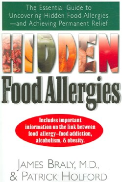 Hidden Food Allergies: The Essential Guide to Uncovering Hidden Food Alergies-and Achieving Permanent Relief (Paperback)