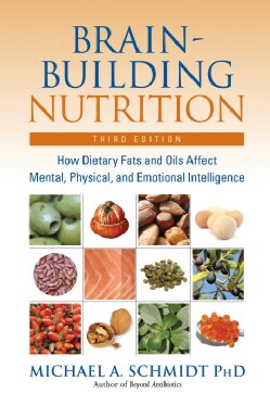 Brain-Building Nutrition: How Dietary Fats And Oils Affect Mental, Physical, And Emotional Intelligence (Paperback)