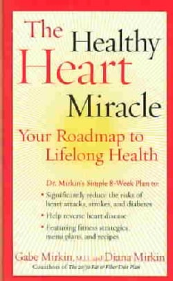 The Healthy Heart Miracle: Your Roadmap to Lifelong Health (Paperback)
