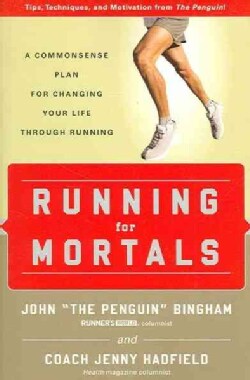 Running for Mortals: A Commonsense Plan for Changing Your Life Through Running (Paperback)