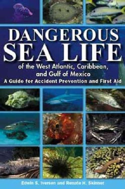 Dangerous Sea Life of the West Atlantic, Caribbean, and Gulf of Mexico: A Guide for Accident Prevention And First... (Paperback)