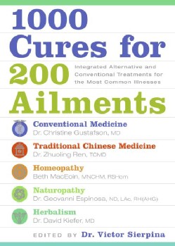 1000 Cures for 200 Ailments: Integrated Alternative and Conventional Treatments for the Most Common Illnesses (Hardcover)