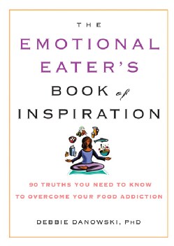 The Emotional Eater's Book of Inspiration: 90 Truths You Need to Know to Overcome Your Food Addiction (Paperback)