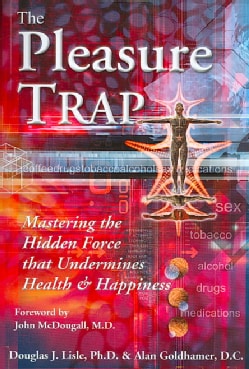 The Pleasure Trap: Mastering the Hidden Force That Undermines Health &amp; Happiness (Paperback)
