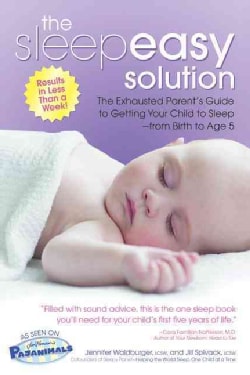 The Sleepeasy Solution: The Exhausted Parent's Guide to Getting Your Child to Sleep- from Birth to Age 5 (Paperback)