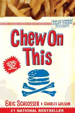 Chew On This: Everything You Don't Want to Know About Fast Food (Paperback)