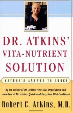 Dr. Atkins' Vita-Nutrient Solution: Nature's Answer to Drugs (Paperback)