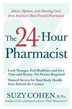 The 24-Hour Pharmacist: Advice, Options, and Amazing Cures from America's Most Trusted Pharmacist (Paperback)
