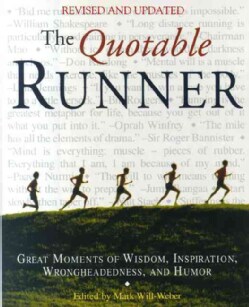 The Quotable Runner: Great Moments of Wisdom, Inspiration, Wrongheadedness, and Humor (Paperback)