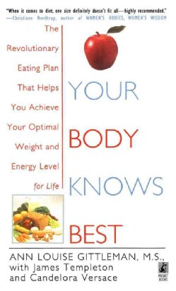 Your Body Knows Best: The Revolutionary Eating Plan That Helps You Achieve Your Optimal Weight and Energy Level f... (Paperback)