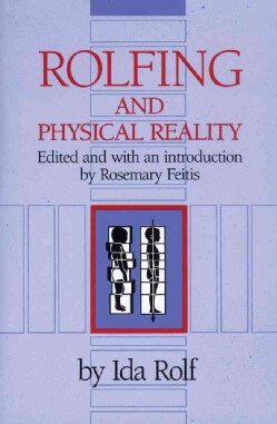 Rolfing and Physical Reality (Paperback)
