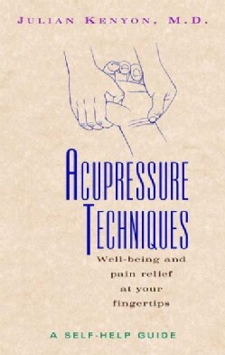 Acupressure Techniques: A Self-Help Guide (Paperback)