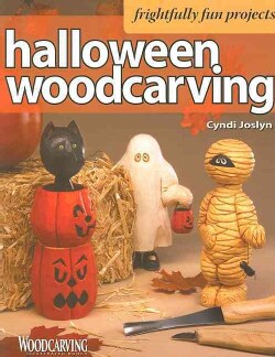 Halloween Wood Carving: 10 Frightfully Fun Projects for the Beginner 