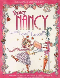 Fancy Nancy: Loves! Loves!! Loves!!!: A Reusable Sticker Book (Paperback)