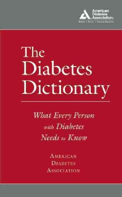 The Diabetes Dictionary: What Every Person With Diabetes Needs to Know (Paperback)