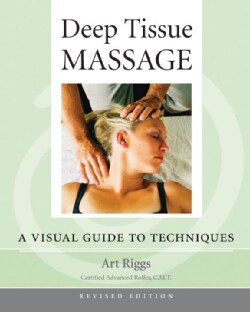 Deep Tissue Massage: A Visual Guide to Techniques (Paperback)
