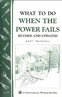 What to Do When the Power Fails: Storey Country Wisdom Bulletin A-191 (Paperback)