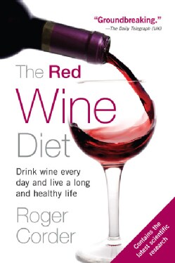 The Red Wine Diet: Drink Wine Every Day and Live a Long and Healthy Life (Paperback)