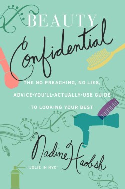 Beauty Confidential: The No Preaching, No Lies, Advice-you'll-Actually-use-guide to Looking Your Best (Paperback)