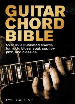 Guitar Chord Bible: Over 500 Illustrated Chords for Rock, Blues, Soul, Country, Jazz, and Classical (Hardcover)