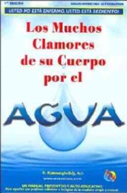 Los Muchos Clamores De Su Cuerpo Por El Agua/ Your Body's Many Cries for Water: Usted No Esta Enfermo, Usted Esta... (Paperback)