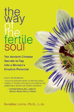 The Way of the Fertile Soul: Ten Ancient Chinese Secrets to Tap into a Woman's Creative Power (Paperback)