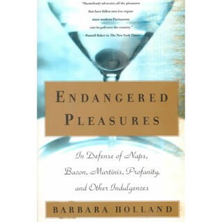 Click to Enlarge for Endangered Pleasures: In Defense of Naps, Bacon, Martinis, Profanity, and Other Indulgences (Paperback) Endangered Pleasures: In Defense of Naps, Bacon, Martinis, Profanity, and Other Indulgences (Paperback)-Image