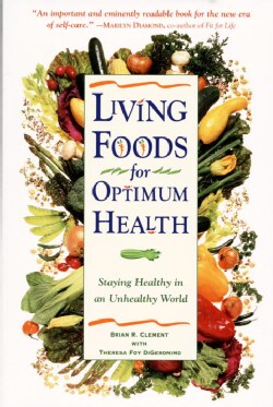 Living Foods for Optimum Health: Staying Healthy in an Unhealthy World (Paperback)