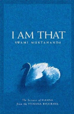 I Am That: The Science of Hamsa from Tha Vijnana Bhairava (Paperback)