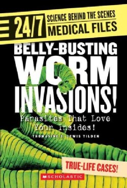 Belly-Busting Worm Invasions!: Parasites That Love Your Insides! (Paperback)