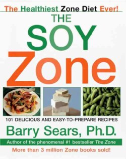 The Soy Zone: 101 Delicious and Easy-To-Prepare Recipes (Paperback)