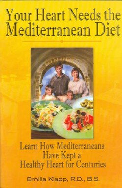 Your Heart Needs the Mediterranean Diet: Learn How Mediterraneans Have Kept a Healthy Heart for Centuries (Paperback)