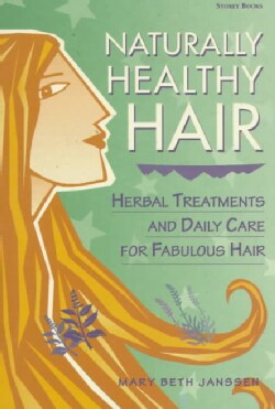 Naturally Healthy Hair: Herbal Treatments Annd Daily Care for Fabulous Hair (Paperback)