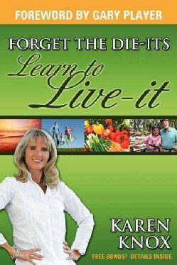 Forget the Die-its, Learn to Live-it! (Paperback)