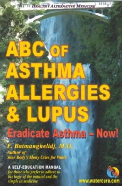 ABC of Asthma, Allergies and Lupus: Eradicate Asthma - Now! (Paperback)