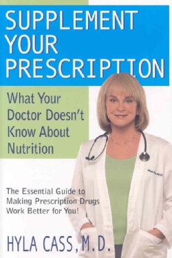 Supplement Your Prescription: What Your Doctor Doesn't Know About Nutrition (Paperback)