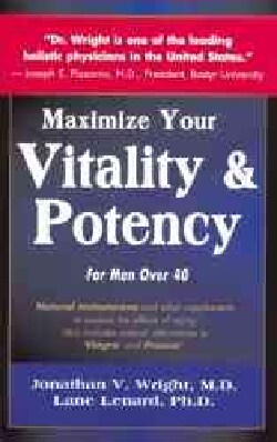 Maximize Your Vitality &amp; Potency: For Men over 40 (Paperback)
