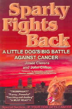Sparky Fights Back: A Little Dog's Big Battle Against Cancer (Paperback)