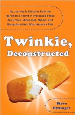 Twinkie, Deconstructed: My Journey to Discover How the Ingredients Found in Processed Foods Are Grown, Mined (Yes... (Paperback)