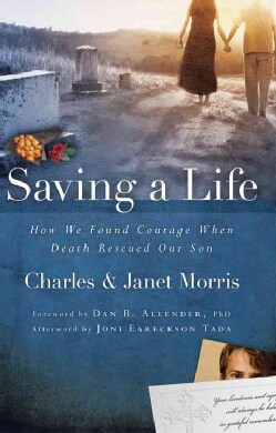 Saving a Life: How We Found Courage When Death Rescued Our Son (Paperback)